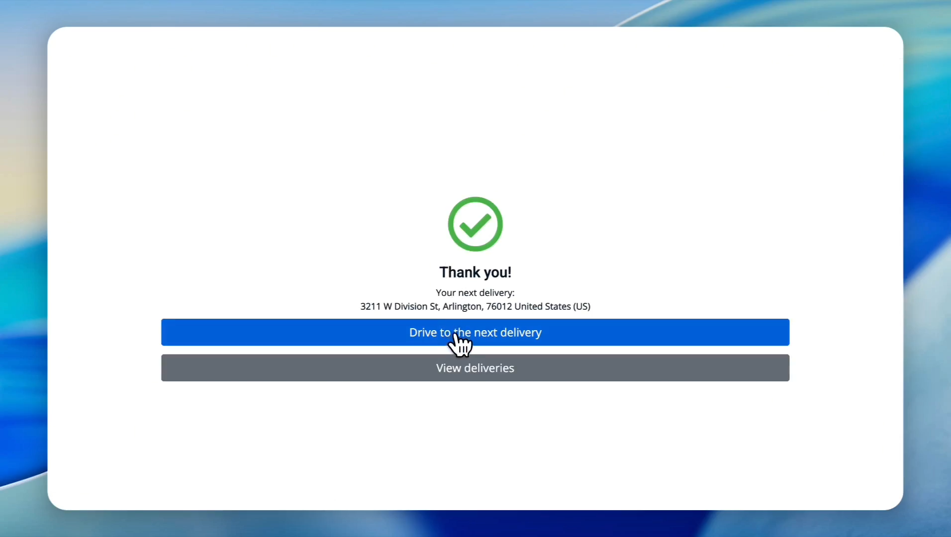 Step #42: Click Drive to the next delivery to continue servicing the remaining items.