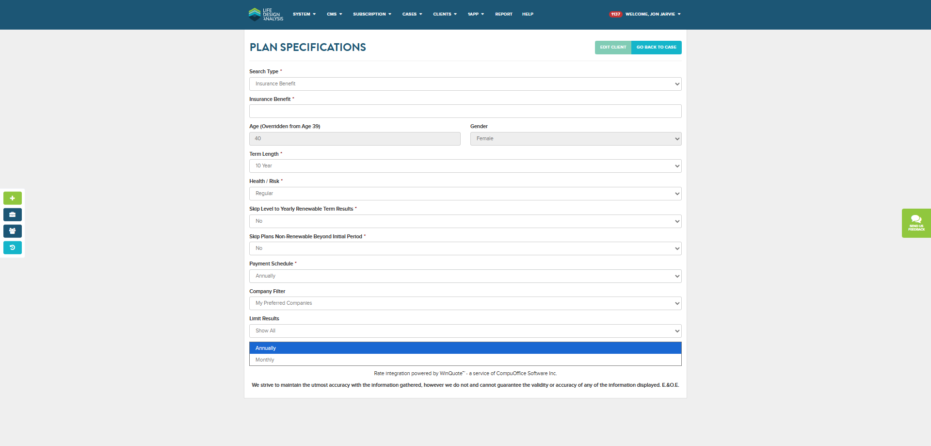 Step #3: Ensure "Monthly" payment schedule is selected and "Solve for Premium" under the search type. 