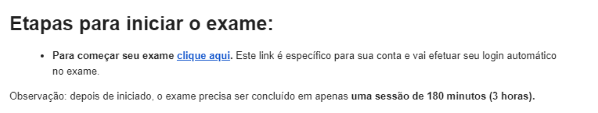 Step #35: Por fim, estando com todos os passos deste tutorial realizados e estando pronto para realização do exame, clique no link clique aqui para iniciar.São 3 (três) horas para realização da prova. Faça com calma e atenção.Após sua realização, envie um e-mail para certificacaogoogle@sesisc.org.br informando o resultado do seu exame (aprovado ou não aprovado) para fazermos a gestão do programa de certificações.Ficamos à disposição e desejamos boa sorte em seu exame de certificação!
