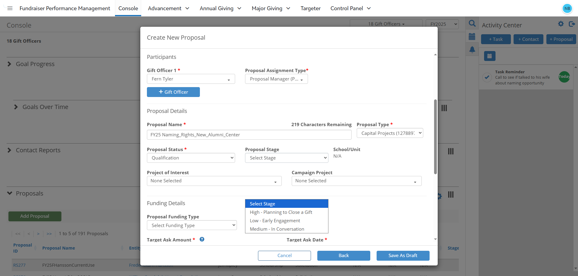 Step #16: Proposal Stage Field This field can be used to indicate the current stage that the proposal is in within the proposal development cycle. Select one of the following options from the dropdown menu: Low - Early Engagement, Medium - In Conversation, or High - Planning to Close a Gift.