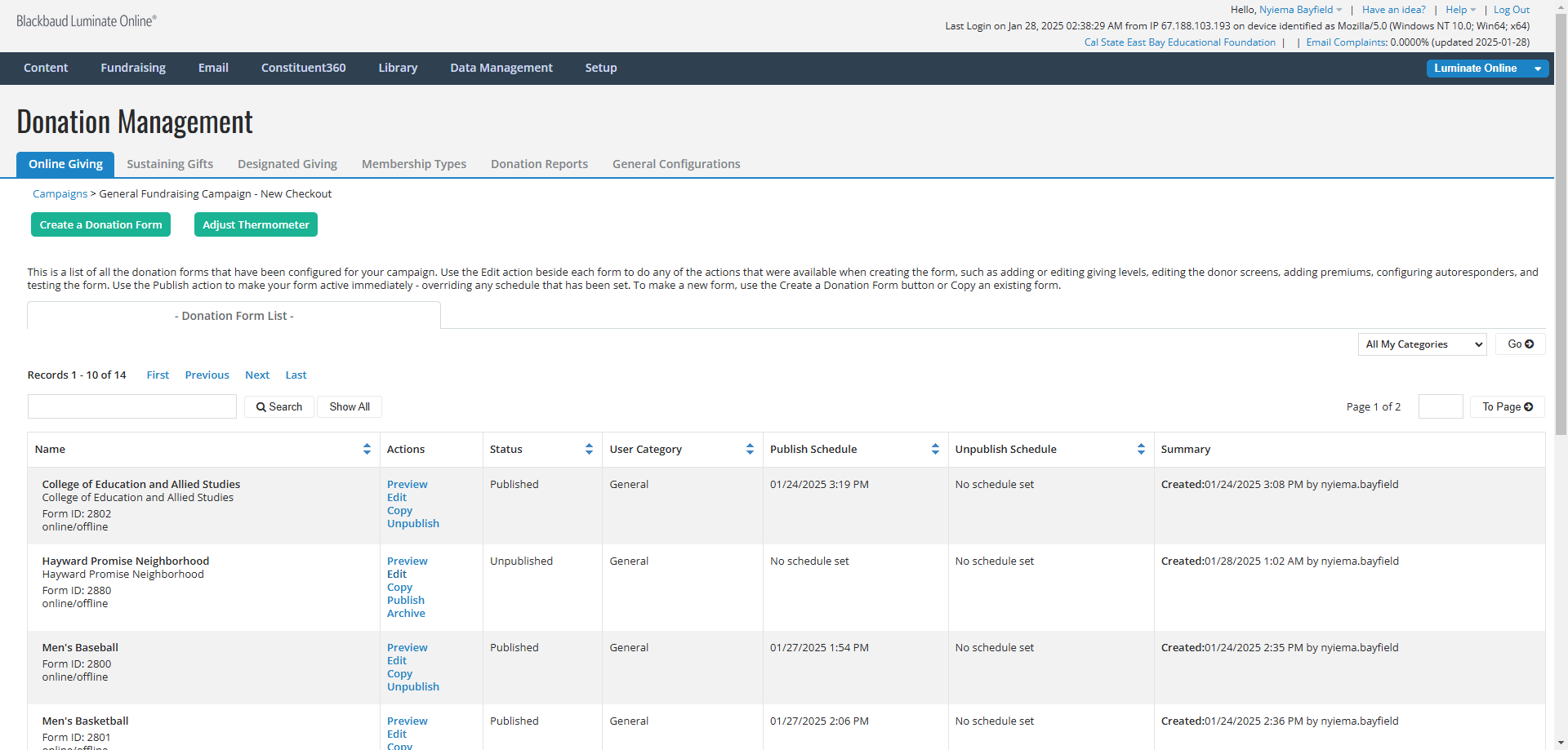 Step #1: Find the formFind the "General Fundraising Campaign - new checkout" Campaign and in the Actions Column, click on "Manage".