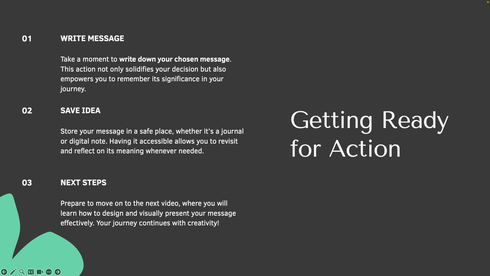 Step #5: Once you've chosen your message, write it down and keep it somewhere nearby. This way, you can always check in with it as needed, or if you need a little break.